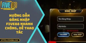 Hướng Dẫn Đăng Nhập FIVE88 Nhanh Chóng, Dễ Thao Tác