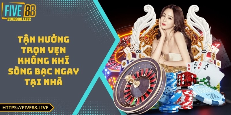Tận hưởng trọn vẹn không khí sòng bạc ngay tại nhà