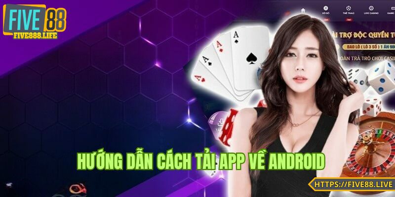 Hướng dẫn tải app FIVE88 chi tiết cho Android