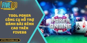 Tool Poker - Công Cụ Hỗ Trợ Đánh Bài Đỉnh Cao Trên FIVE88